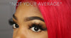 Not Your Average 💋 - Luscious Eyelashes